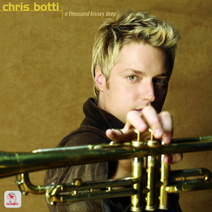 Chris Botti - A Thousand Kisses Deep