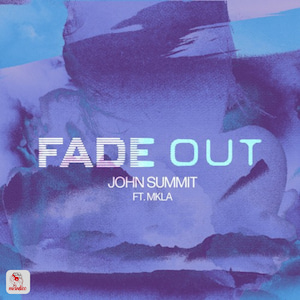 John Summit Ft MKLA - Fade Out