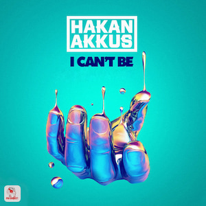 Hakan Akkus - I Can't Be (Mix)